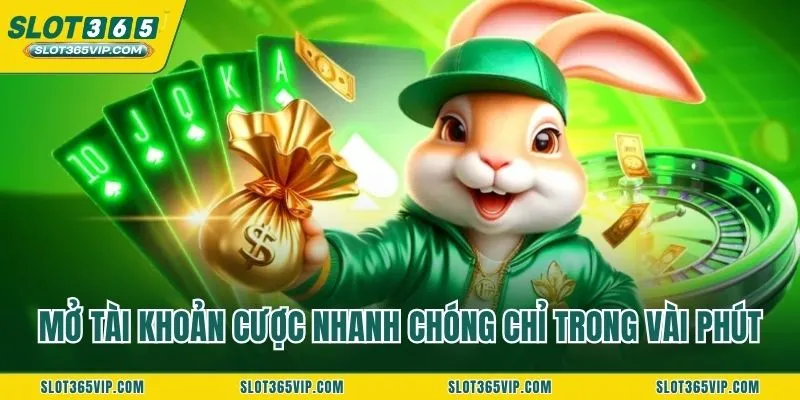 Mở tài khoản cược nhanh chóng chỉ trong vài phút