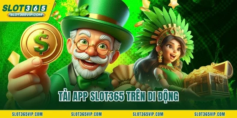 Tải app SLOT365 trên di động